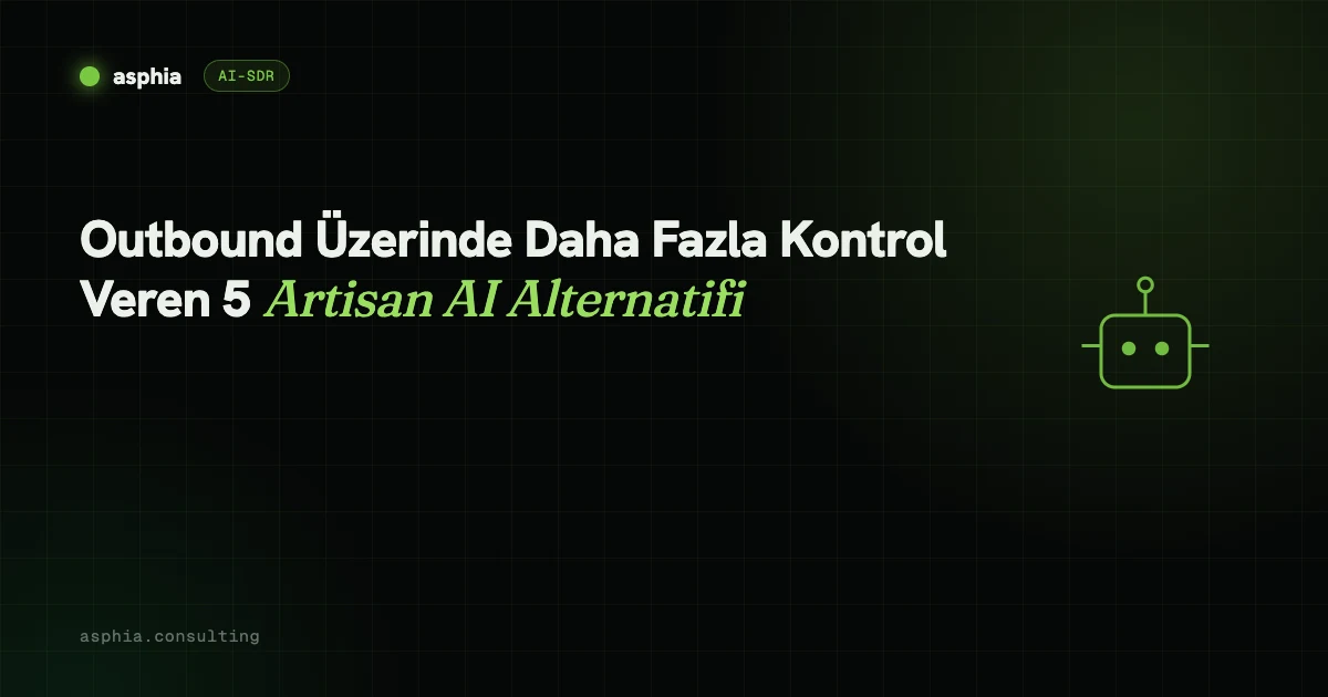 Outbound Sürecinde Daha Fazla Kontrol Sunan 5 Artisan AI Alternatifi