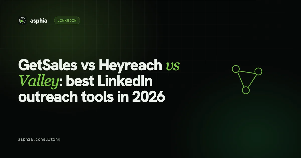 GetSales vs Heyreach vs Valley: best LinkedIn outreach tools in 2026