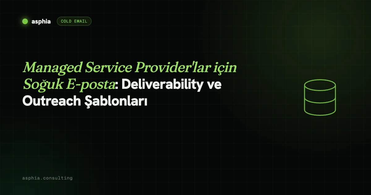 Managed Service Provider'lar için Soğuk E-posta: Deliverability ve Outreach Şablonları