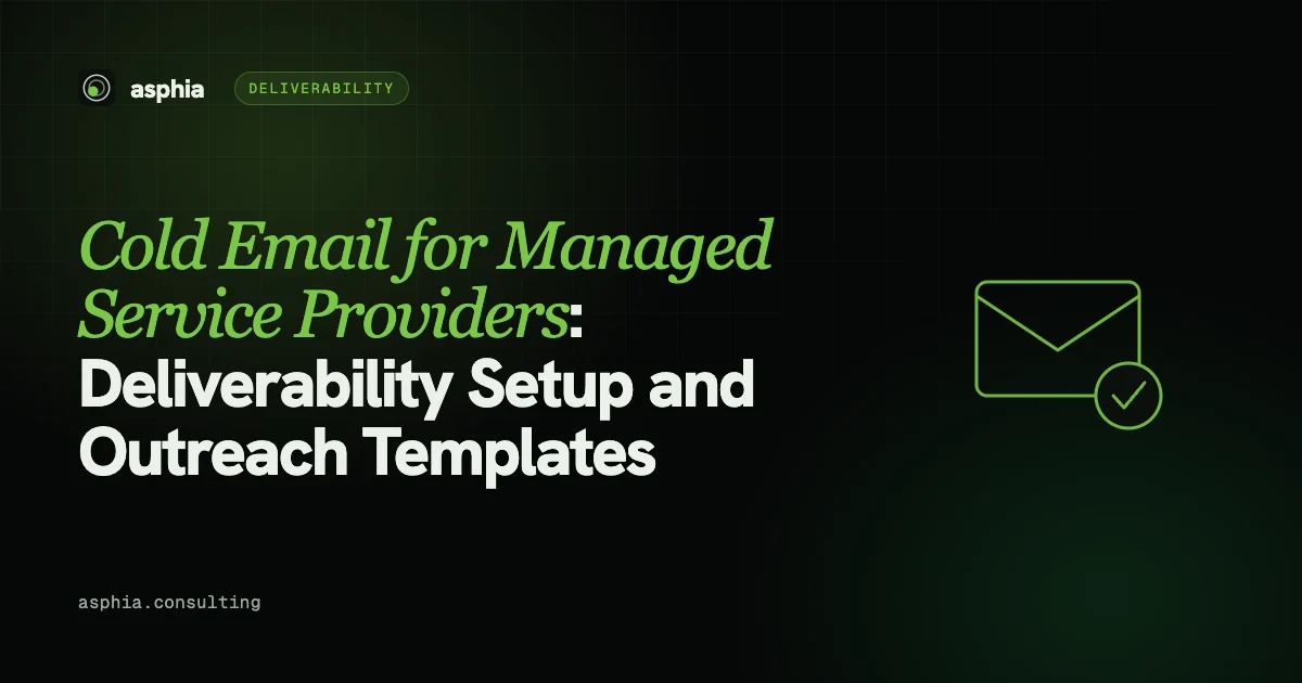 Cold Email for Managed Service Providers: Deliverability Setup and Outreach Templates