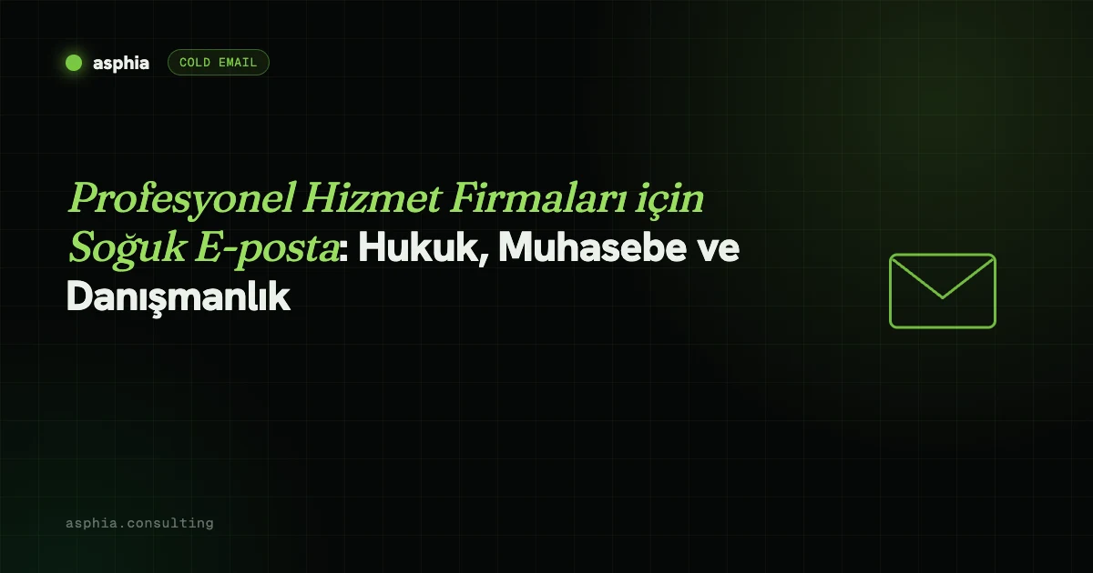 Profesyonel Hizmet Firmaları için Soğuk E-posta: Hukuk, Muhasebe ve Danışmanlık