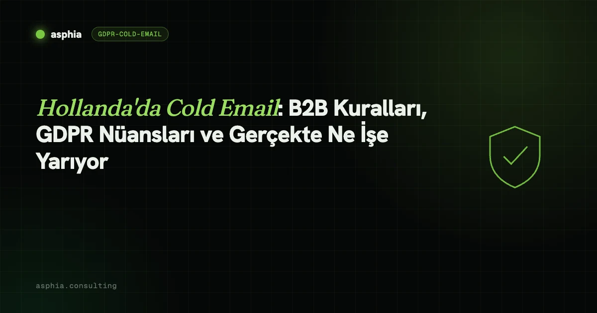 Hollanda'da Cold Email: B2B Kuralları, GDPR Nüansları ve Gerçekte Ne İşe Yarıyor