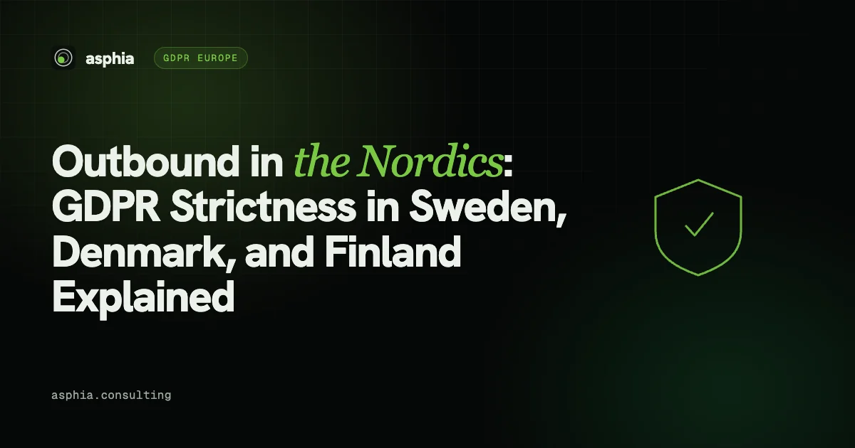 Outbound in the Nordics: GDPR Strictness in Sweden, Denmark, and Finland Explained