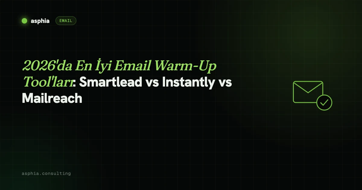 2026'da En İyi Email Warm-Up Tool'ları: Smartlead vs Instantly vs Mailreach