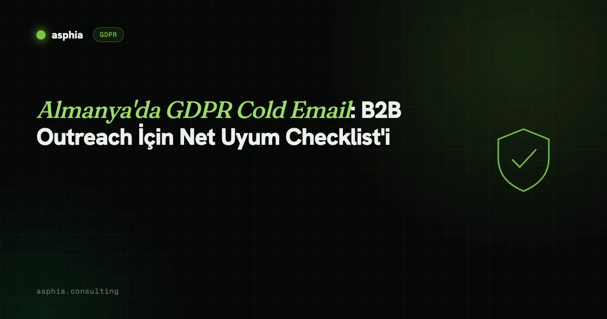 Almanya'da GDPR Cold Email: B2B Outreach İçin Net Uyum Checklist'i