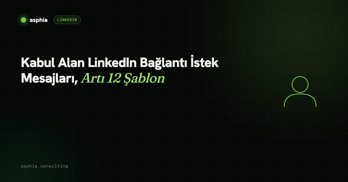 Kabul Alan LinkedIn Bağlantı İstek Mesajları, Artı 12 Şablon