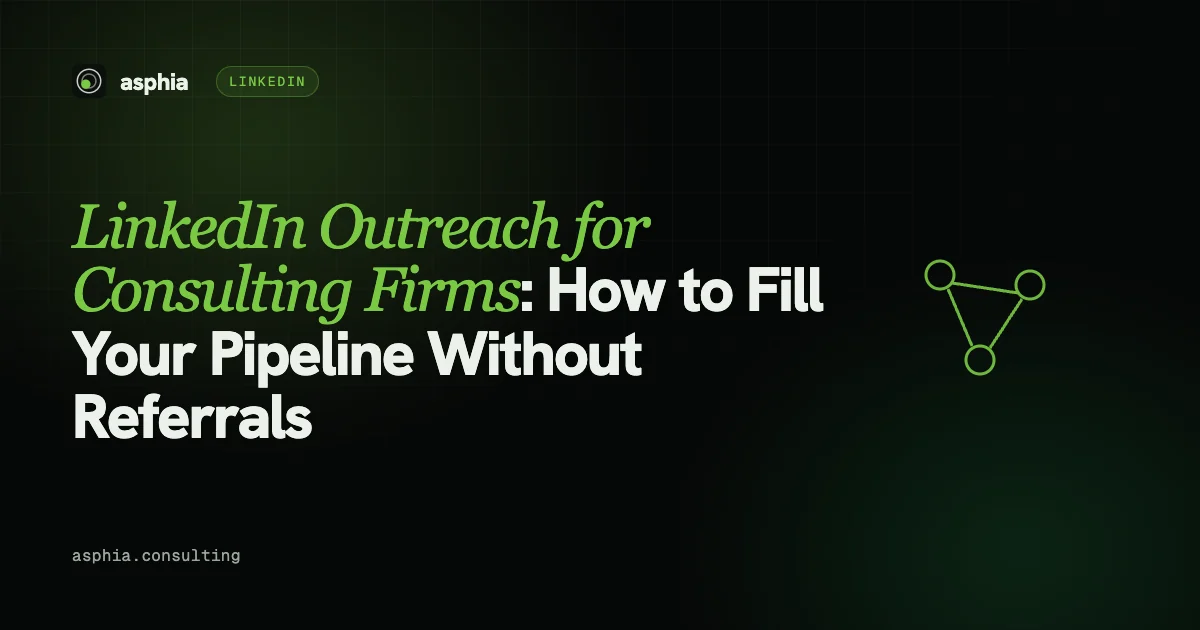 LinkedIn Outreach for Consulting Firms: How to Fill Your Pipeline Without Referrals