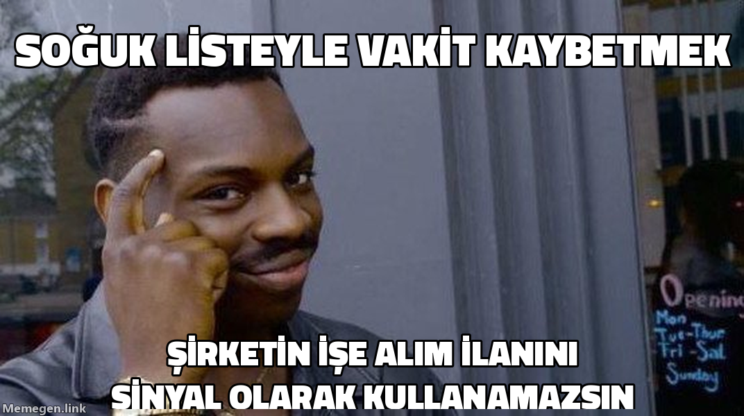 Roll Safe meme: Soğuk listeyle vakit kaybedemezsin, eğer şirketin işe alım ilanları bütçenin nerede olduğunu zaten söylüyorsa.