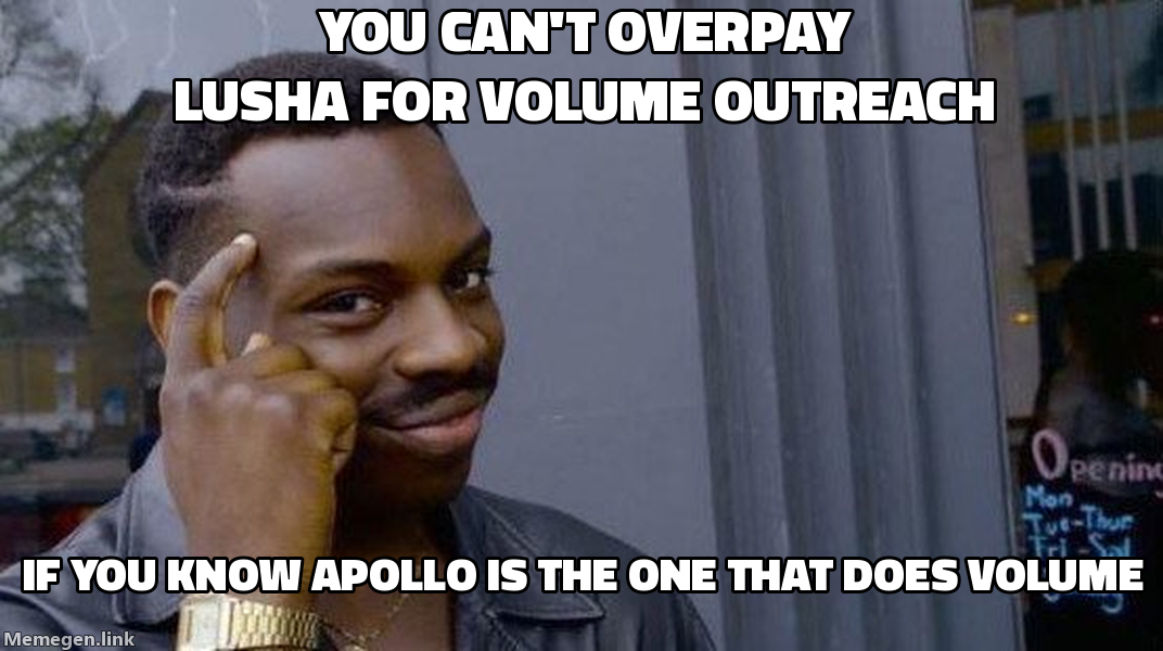 Roll Safe meme: You can't overpay Lusha for volume outreach if you know Apollo is the one that does volume
