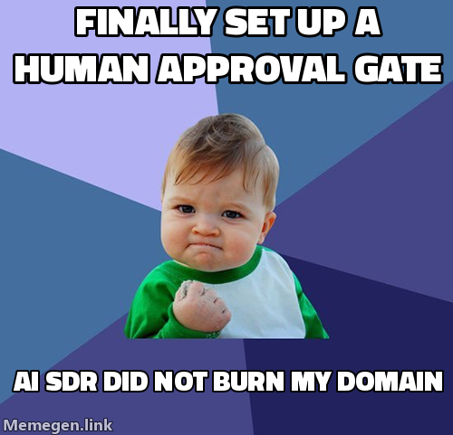 Success kid meme: finally set up a human approval gate, AI SDR did not burn my domain