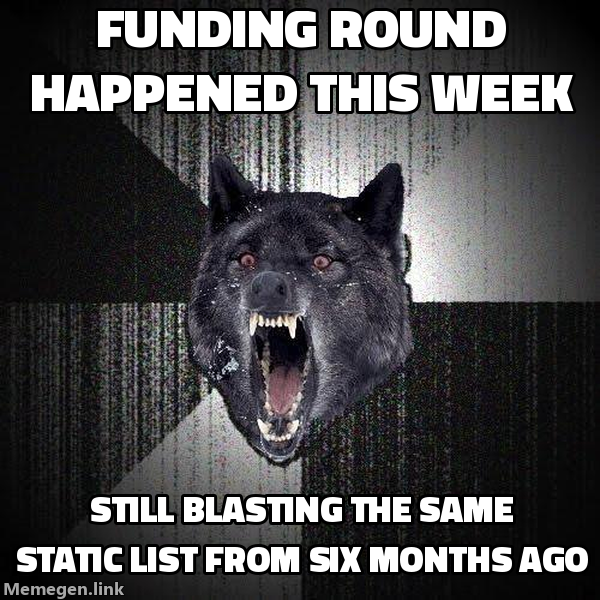 Insanity Wolf meme: funding round happened this week, still blasting the same static list from six months ago