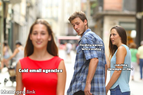 Distracted boyfriend meme: cold email agencies ignoring warmup completion while chasing launching campaigns on day 1