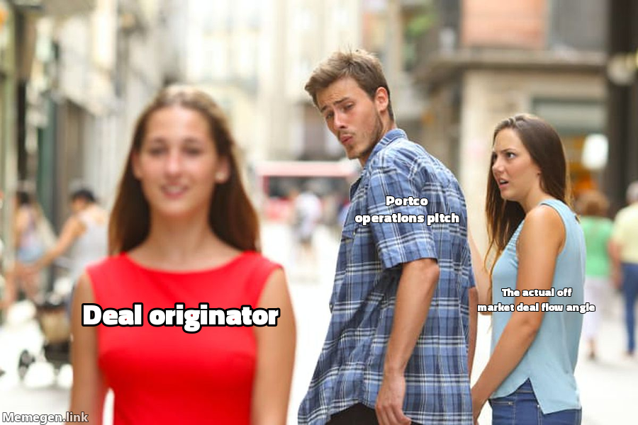 Distracted Boyfriend meme: deal originator distracted by portco operations pitch, ignoring the actual off-market deal flow angle