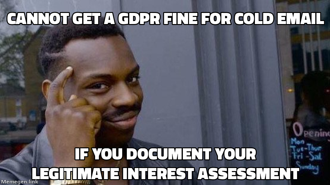 Rollsafe meme: cannot get a GDPR fine for cold email if you document your legitimate interest assessment