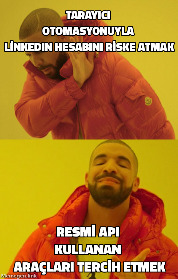 Drake meme: tarayıcı otomasyonuyla LinkedIn hesabını riske atmaktan kaçınıyor, resmi API kullanan araçları tercih ediyor.