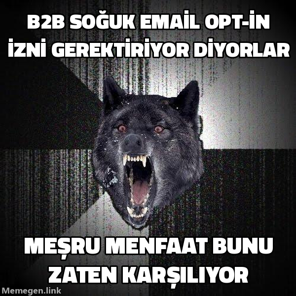 Insanity Wolf meme: B2B soğuk e-posta opt-in izni gerektirmez, meşru menfaat bunu karşılar.