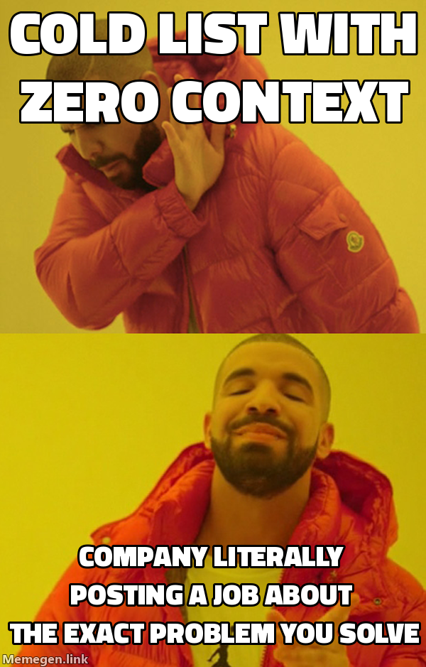 Drake meme: rejecting cold list with no context, approving company literally posting a job about the exact problem you solve