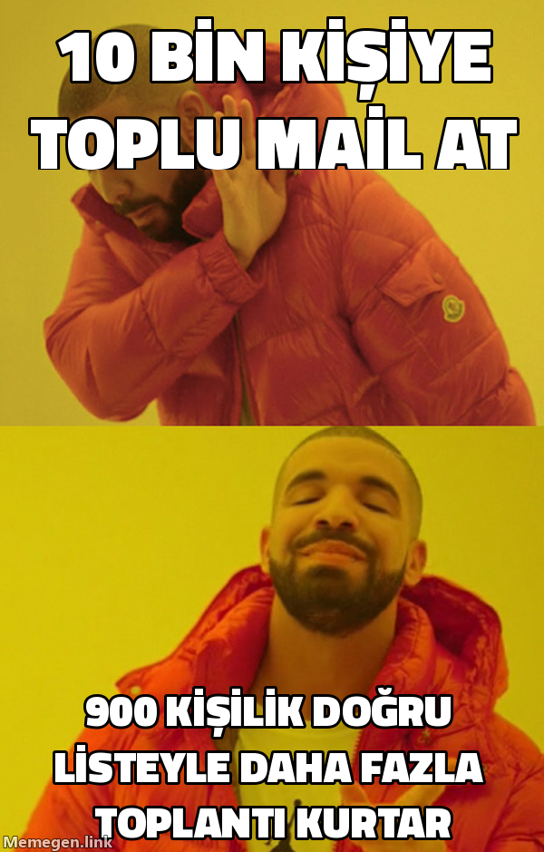 Drake memi: 10 bin kişiye toplu mail at vs 900 kişilik doğru listeyle daha fazla toplantı kurtar