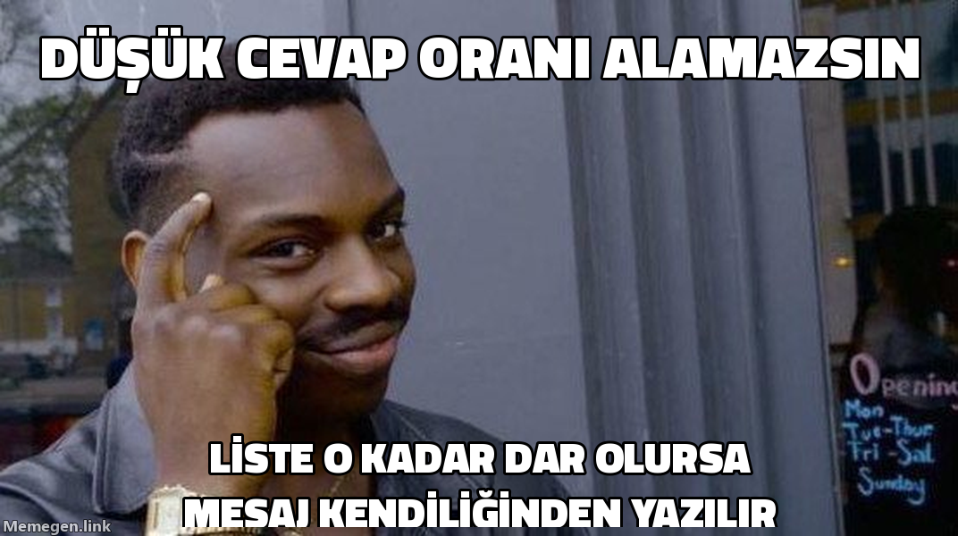 Roll Safe memi: liste o kadar dar olursa mesaj kendiliğinden yazılır, düşük cevap oranı alamazsın