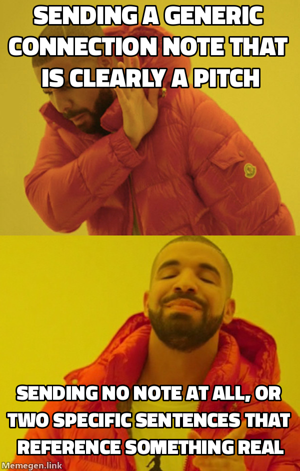 Drake meme: rejecting generic connection note pitches, approving sending no note or two specific honest sentences