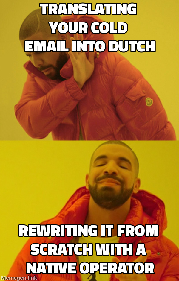 Drake meme: rejecting translating cold email into Dutch, approving rewriting it from scratch with a native operator