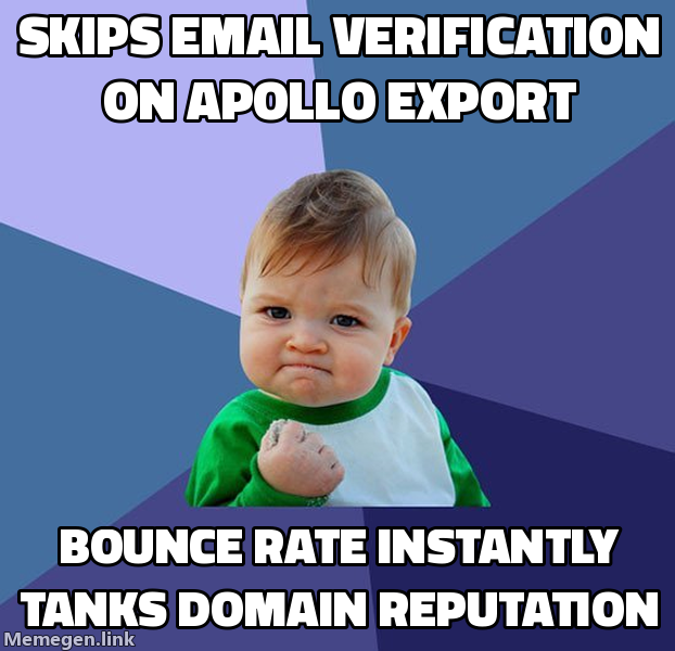 Success Kid meme: skips email verification on Apollo export and bounce rate tanks domain reputation