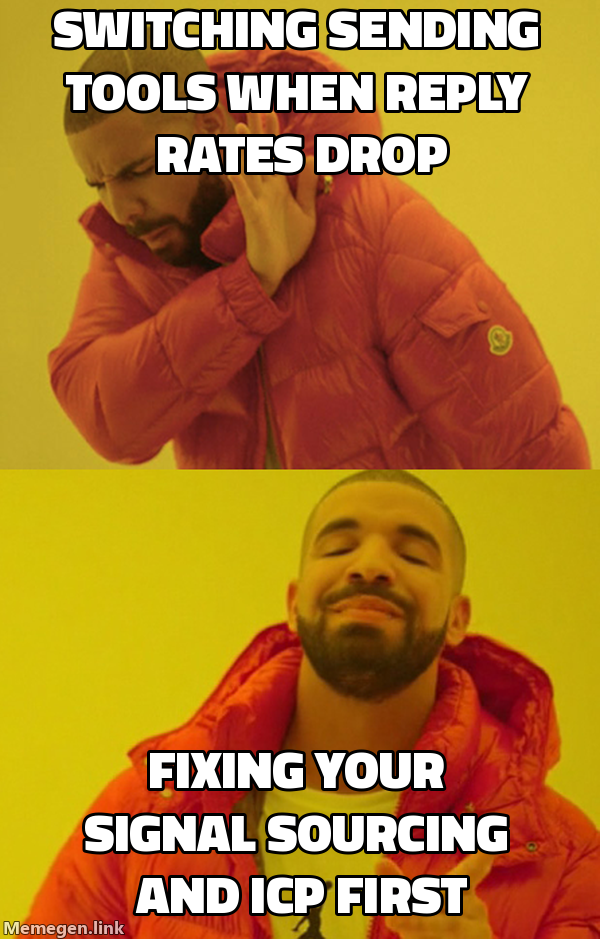 Drake meme: rejecting switching sending tools when reply rates drop, approving fixing signal sourcing and ICP first