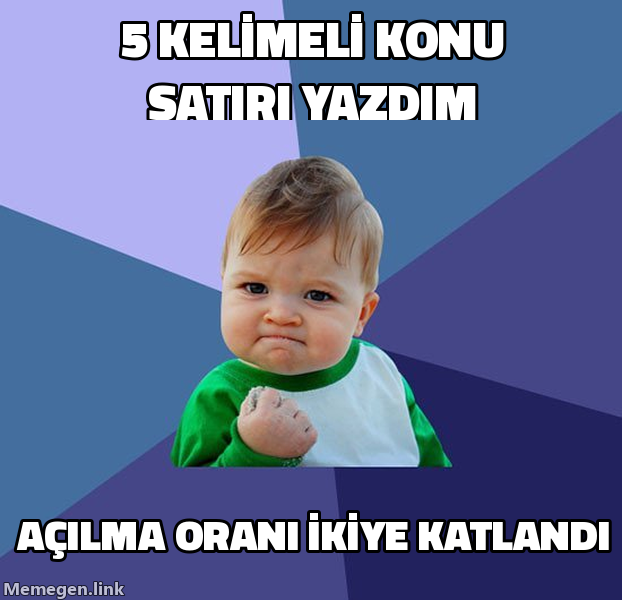 Success Kid meme: 5 kelimeli konu satiri yazdim, acilma orani ikiye katlandi