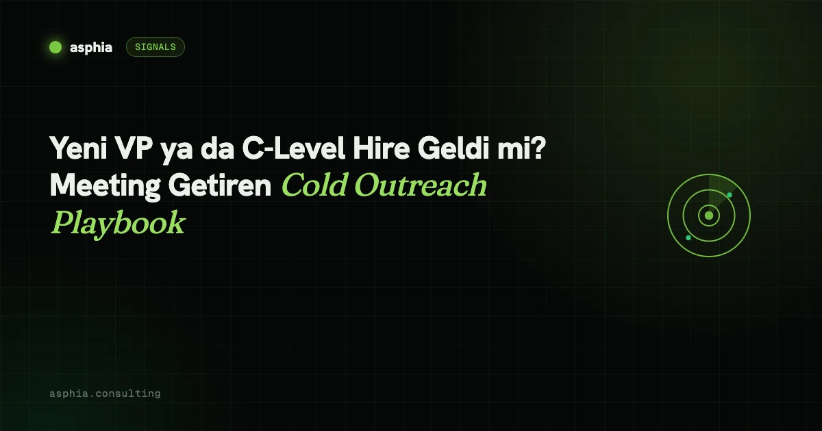 Yeni VP ya da C-Level Hire Geldi mi? Meeting Getiren Cold Outreach Playbook