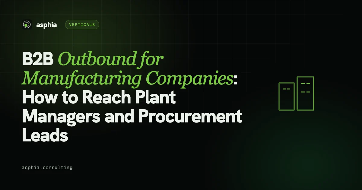 B2B Outbound for Manufacturing Companies: How to Reach Plant Managers and Procurement Leads