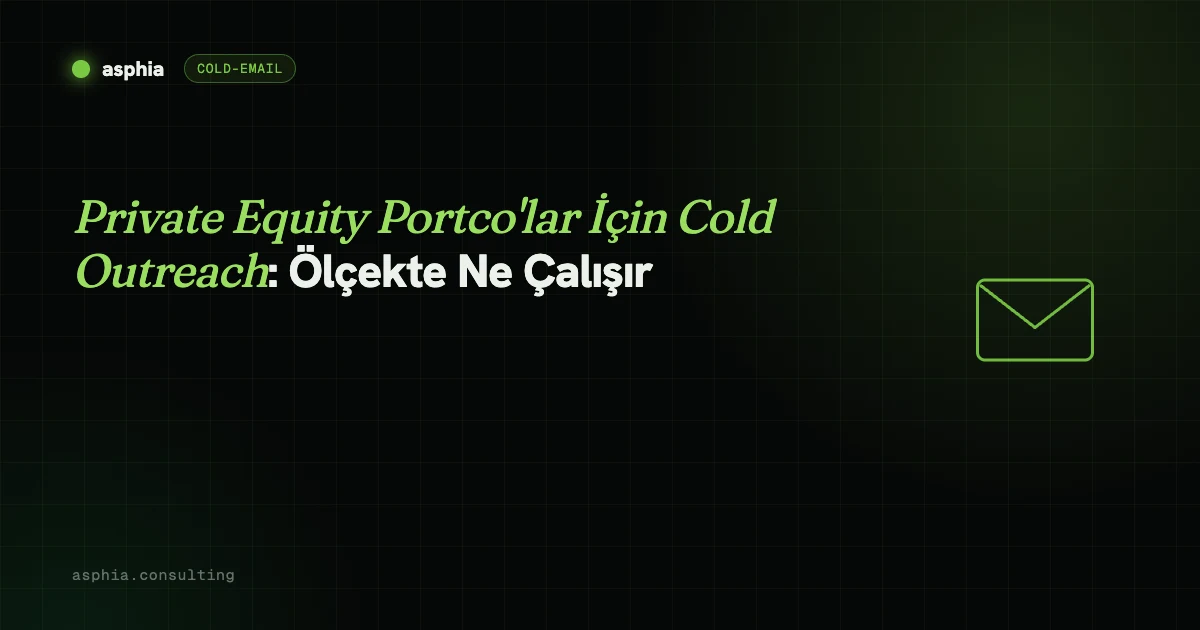 Private Equity Portco'lar İçin Cold Outreach: Ölçekte Ne Çalışır