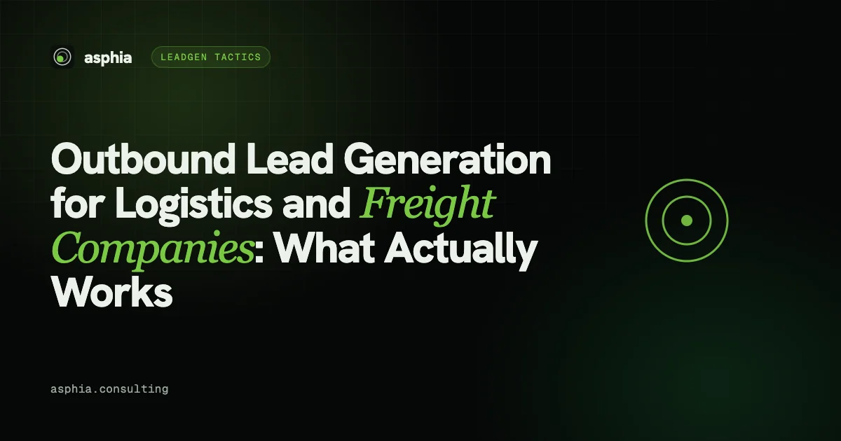Outbound Lead Generation for Logistics and Freight Companies: What Actually Works