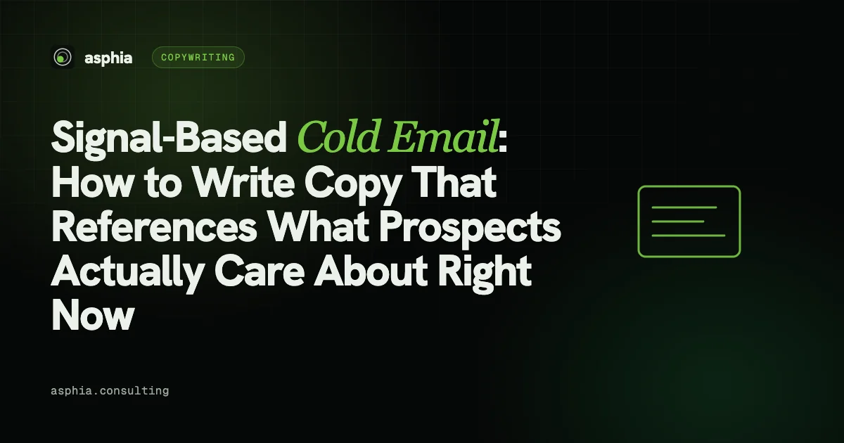 Signal-Based Cold Email: How to Write Copy That References What Prospects Actually Care About Right Now